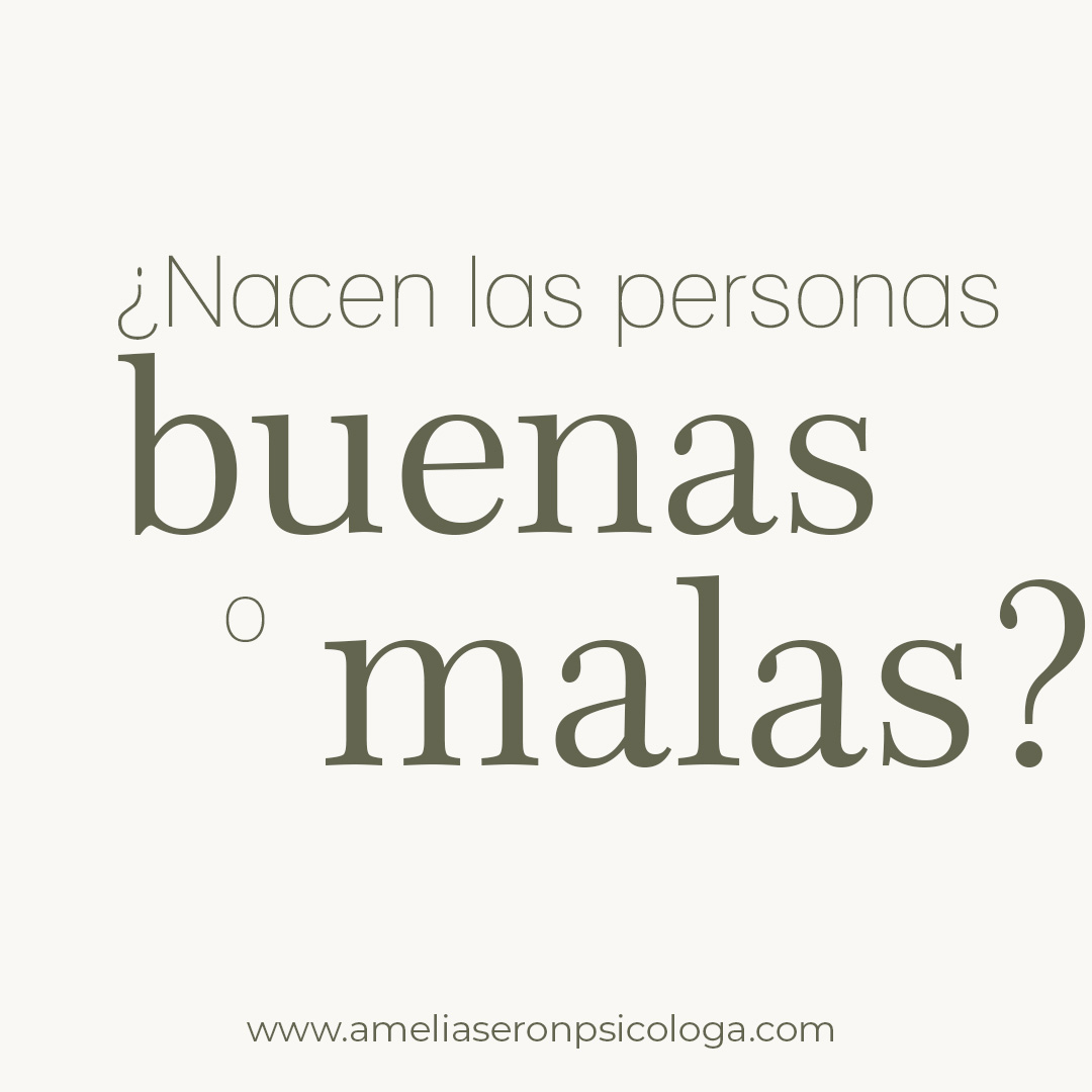 ¿Nacen las personas buenas o malas?