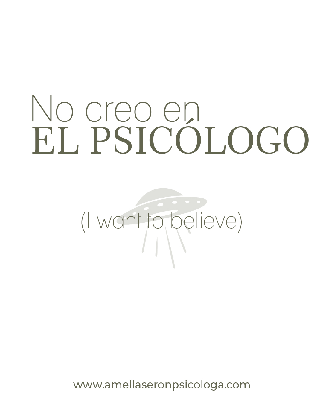 NO CREO EN EL PSICÓLOGO (I want to believe)