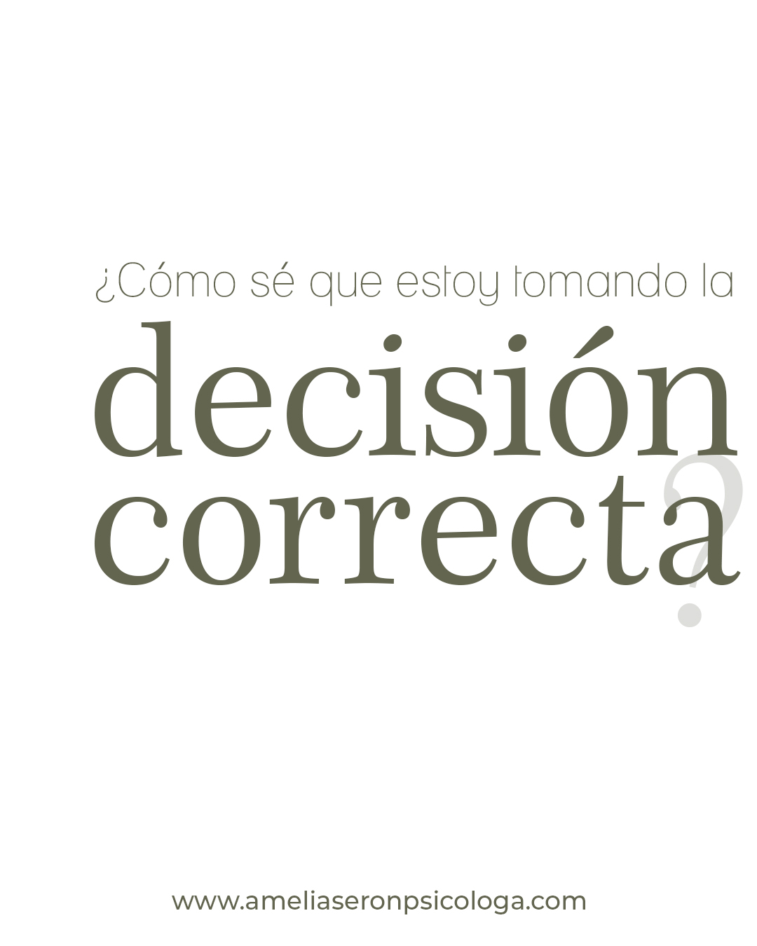 ¿Cómo sé que estoy tomando la DECISIÓN CORRECTA?