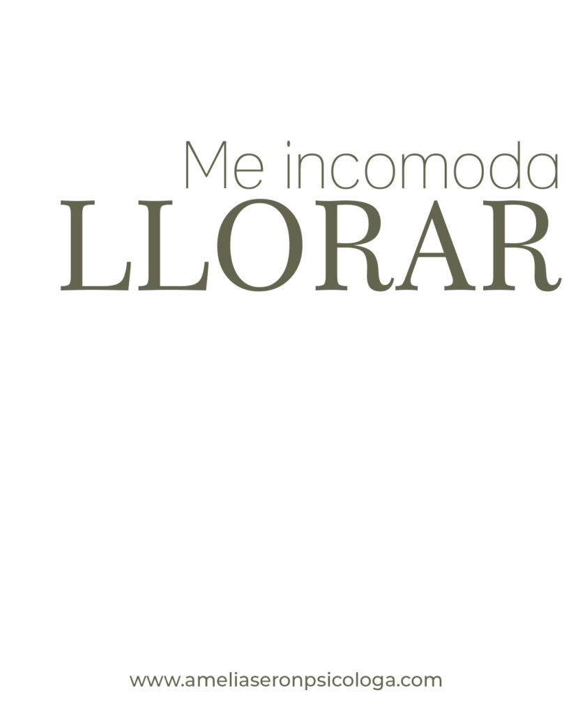 Me incomoda LLORAR